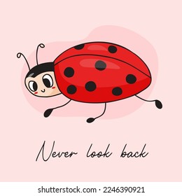 Cool postcard with cute ladybug. Never look back. Vector illustration. Funny winged insect ladybird in hand drawn doodle style