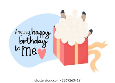 Cool poster with sheep inside birthday gift box. Funny greeting card with inscription Anyway, happy birthday to me. Vector illustration in cartoon flat style