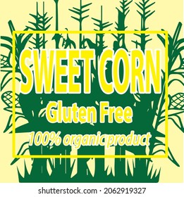 Cool poster written 100% organic gluten free sweet corn. Perfect for placing on your content with a theme. Vector template banner.