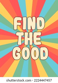 Cool posters of the 70s with a psychedelic background. Motivational phrase find the good