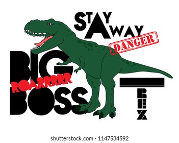 Cool print with a dinosaur and a slogan. Big Boss, T Rex, Danger. For print,  clothes, t shirt, child or web. Creative  original design 