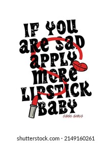 Cool quote slogan text. Red kiss lips and lipstick drawing. Vector illustration design for fashion graphics and t shirt prints.