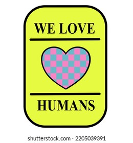 Cool Retro Stickers Vector Design. Acid Cool trendy retro stickers with lettering we love humans, patches with different phrases. Funky, hipster retro wave stickers.