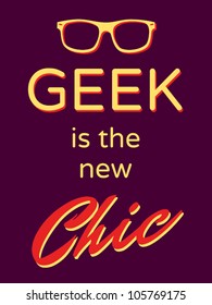 Cool retro style poster "Geek is the New Chic"