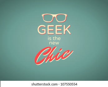 Cool retro style poster "Geek is the New Chic"