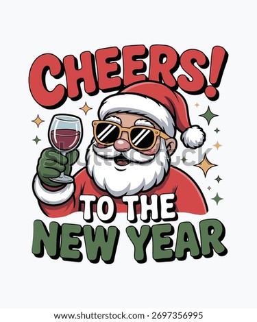 Cool Santa Cheers to the New Year Funny Christmas and New Year T Shirt Design.