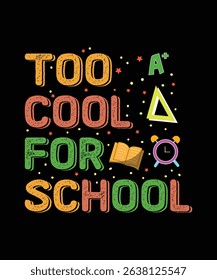Too Cool for School Bold Grunge Typography Illustration Featuring Colorful School Elements like Clock and Book for Classroom Posters, Apparel, Social Media, Digital Media, and Merchandising Use