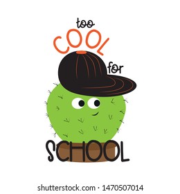 Too cool for school cactus, desert  illustration graphic vector.
 young and happy, t-shirt graphics, posters, party concept, textile graphic, funny text, card, letters. 