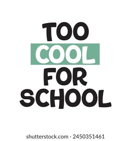 too cool for school text on white background.