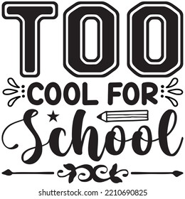 Too Cool For School T-shirt Design Vector File.