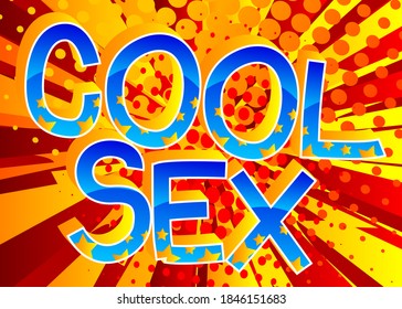 Cool Sex Comic book style cartoon words on abstract colorful comics background.