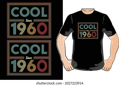 Cool since 1960 t-shirt design- Vector graphic, typographic poster, vintage, label, badge, logo, icon or t-shirt