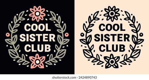 Estampado de letras de club de hermanas. Citas de hermanas para regalos de cumpleaños. Lindo boho retro vintage marco floral rosa insignia estética. Vector de texto imprimible para las muchachas adolescentes camisa de diseño de la ropa pegatina.