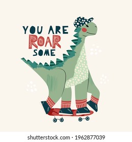 Cool skateboard dinosaur Active skating dino boy. Cute dino lettering quote -roarsome. Hand drawing cartoon vector illustration for child isolated on background. For poster design, greeting card