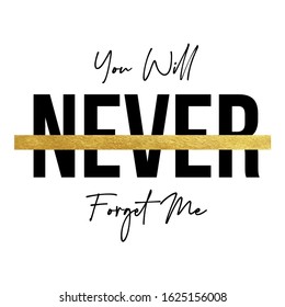 Cool slogan design featuring a lettering that reads  "Forget Me"