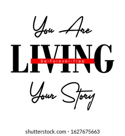 Cool slogan design featuring a lettering that reads "You are living your story"