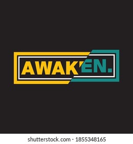 Cool slogan design featuring a lettering that reads "Awaken" This Graphic Tee design can be used on shirts, mugs, posters, hoodies and other merch products.