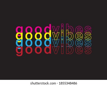 Cool slogan design featuring a lettering that reads "Good Vibes" This Graphic Tee design can be used on shirts, mugs, posters, hoodies and other merch products.