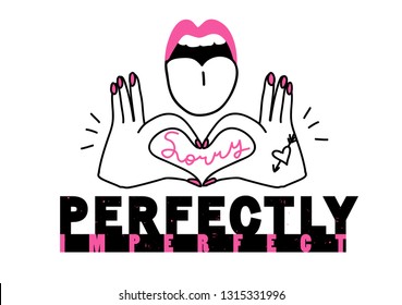 Cool slogan for t shirt. Modern print for girls. Vector illustration. Creative typography slogan design. Sign "SORRY", "PERFECTLY IMPERFECT".