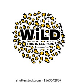 Cool slogan t-shirt design featuring a lettering that reads "Wild the is leopard"  Perfect for posters, mugs, cards and more!