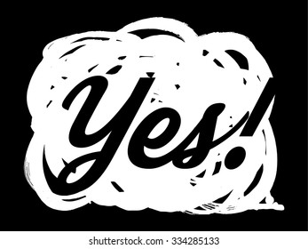 Cool speech bubble "Yes". Grunge styled vector hand drawn icon.