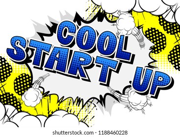 Cool Start Up - Comic book style phrase on abstract background.