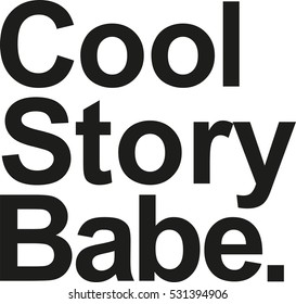 Cool story babe