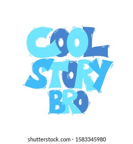 Cool story hand drawn text. Funny quote. Vector illustration.