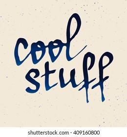 Cool stuff lettering. Hand written words. Real ink imitation, modern brush calligraphy. Vector illustration.
