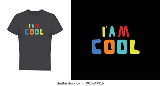 I'm Cool. Cool T shirt design. Quote typography 