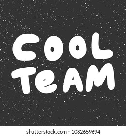 Cool team. Sticker for social media content. Vector hand drawn illustration design. Bubble pop art comic style poster, t shirt print, post card, video blog cover