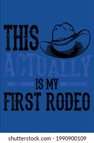 Cool This Actually Is My First Rodeo Funny Cowboy Fan Vector Illustration Graphic Design for Document and Print