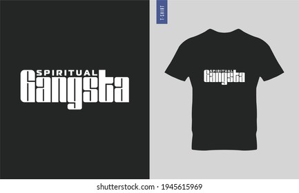 Cool typography t shirt. Spiritual gangsta.