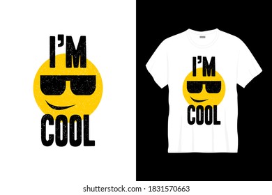 i'm cool typography t-shirt design with emoticon. Print, apparel, poster. Trendy tee, t shirt, art, vector illustration.