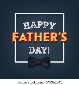 Cool vector Father's Day greeting card or web banner design with lit up marquee volumetric letters and bow tie. Father's day background template