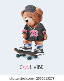 cool vibe slogan with cute bear doll in oversize fashion and skateboard vector illustration