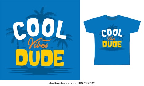 Cool vibes dude typography and palm illustration for print on tee.