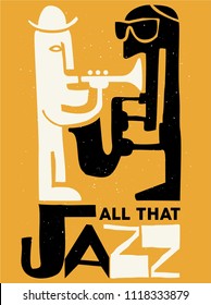 cool Vintage vector Jazz poster with slogan All that jazz, trumpet and saxophone  player, for jazz festival poster, t-shirt or other prints 