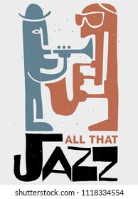 cool Vintage vector Jazz poster with slogan All that jazz, trumpet and saxophone  player, for jazz fest poster, t-shirt or other prints 