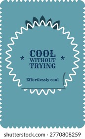 COOL WITHOUT TRYING cold northern shadow typography color slice backdrop, floral crest, curved text frame, bracket band, plus texture, stamp edge with antique white, blue grey, petrol blue, dark navy