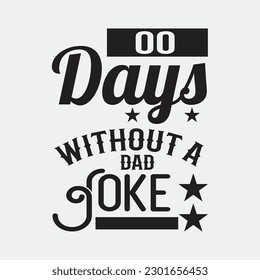 Cool Zero Days Without A Dad Joke T-shirt father's day gift