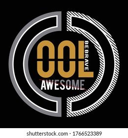 cool,awesome be brave design typography,vector illustration for print