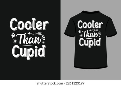 Cooler than cupid creative typography t-shirt design. This is an editable and printable high-quality vector file.