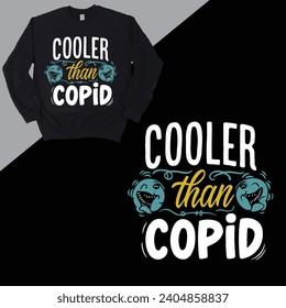 Cooler than cupid creative typography t-shirt design.