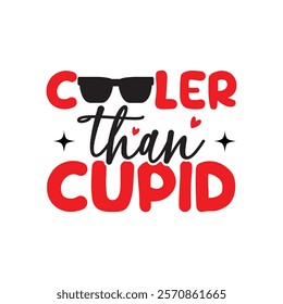 Cooler Than Cupid Typography T-Shirt Design Vector, Valentine gift, Valetines Day Typography Shirt, Valentine’s Day Digital Design, Happy valentines day
