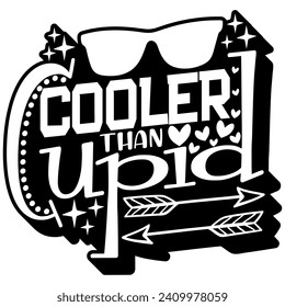 cooler than cupid valentines black vector graphic design and cut file