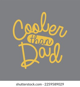 Cooler than Dad typography vector. hand drawn graphic for tshirt and other print 