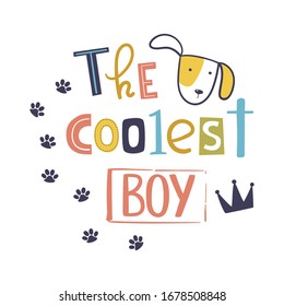 The coolest boy. Cute t-shirt design for kids. Cartoon hand drawn vector illustration with lettering. Perfect for kids fashion wear, apparel t-shirt print, textile, surface design