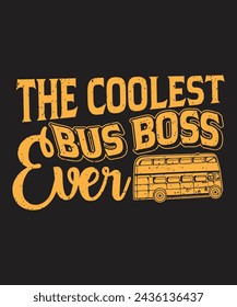 The coolest bus boss ever typographic design with grunge effect