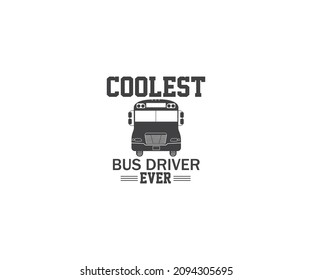 Coolest bus driver ever School SVG , Bus driver SVG, back to school, Cut file, for silhouette,